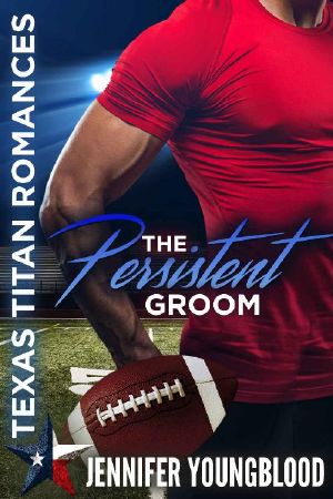 [Texas Titan Romances 01] • The Persistent Groom